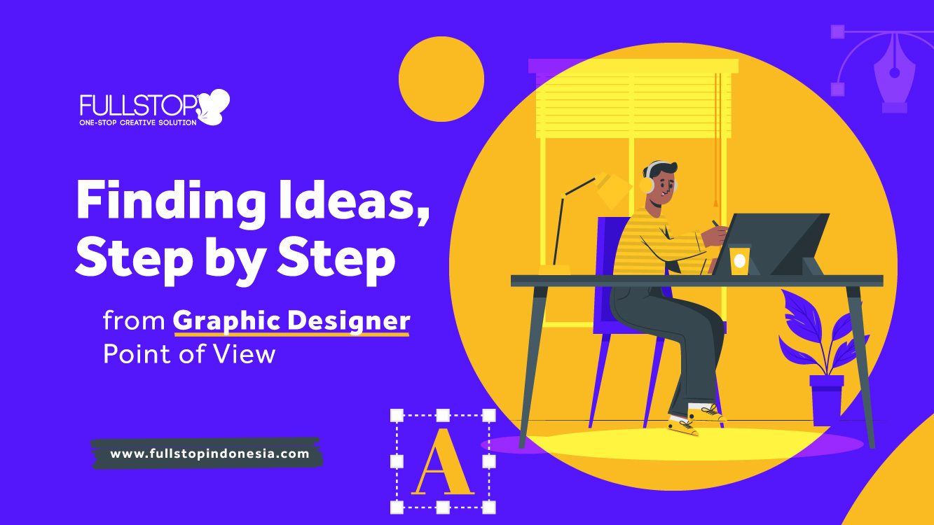 Finding Ideas, Step by Step from Graphic Designer POV